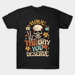 Have The Day You Deserve - Skeleton Peace Sign T-Shirt